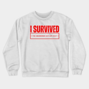 I Survived: The Abandoned Asylum Visit Crewneck Sweatshirt